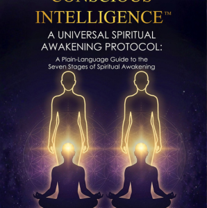 CONSCIOUS INTELLIGENCE™: A Universal Spiritual Awakening Protocol